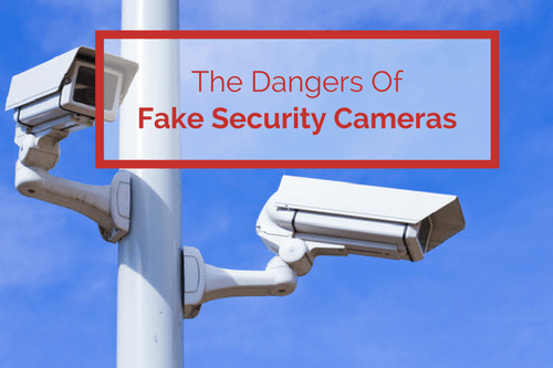 the dangers of fake security cameras