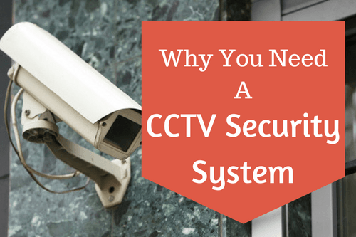 why you need a CCTV security system