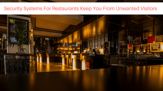 security systems restaurants keep you unwanted visitors