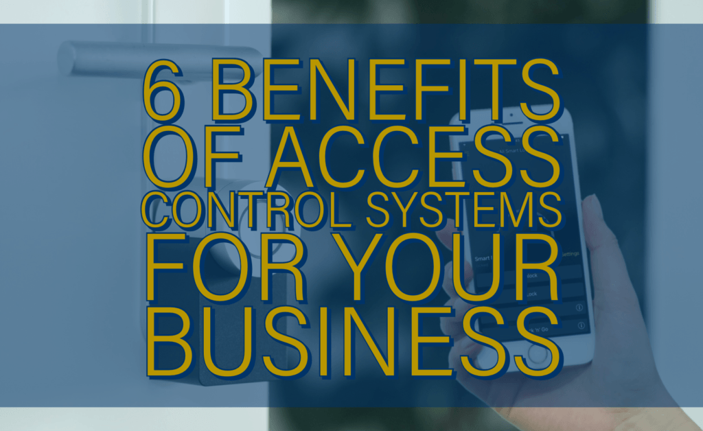 6 Benefits of access control systems for your business