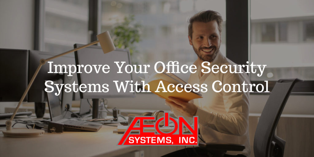 Improve Your Office Security Systems With Access Control