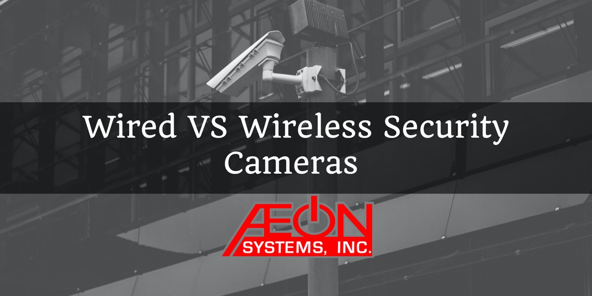 Wired vs. Wireless Security Cameras